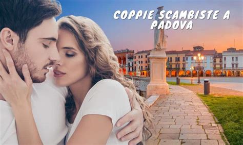 bakeca coppie padova|Chat online e incontri a Padova 